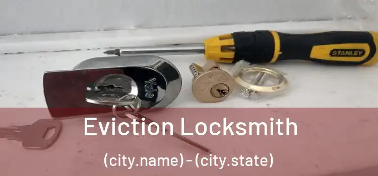  Eviction Locksmith (city.name) - (city.state)